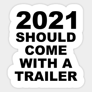 2021 Should Come With A Trailer Sticker